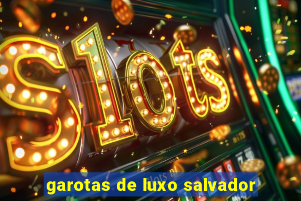 garotas de luxo salvador